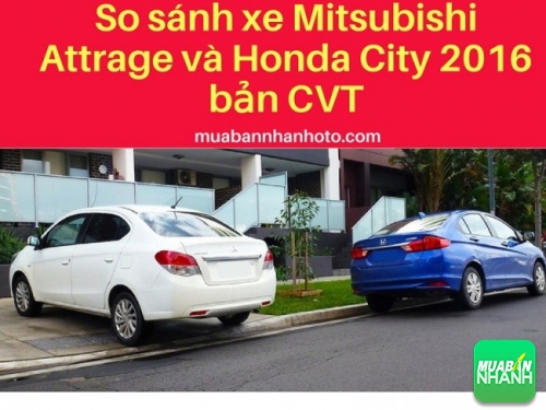 So sánh xe Mitsubishi Attrage và Honda City 2016 bản CVT