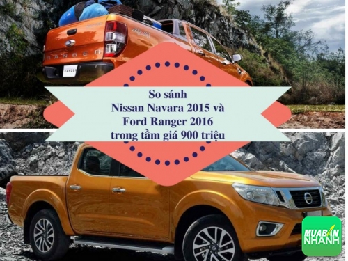 Xe bán tải Nissan và Ford Việt Nam: Chọn Nissan Navara 2015 hay Ford Ranger 2016 trong tầm giá 900 triệu?