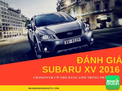 Đánh giá Subaru XV 2016 - crossover cỡ nhỏ đáng gờm trong phân khúc