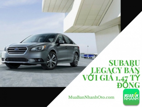 Sedan Subaru Legacy bán với giá 1,47 tỷ đồng