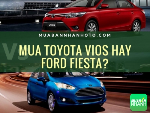 Hơn 400 triệu nên mua Toyota Vios hay Ford Fiesta?