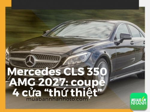 Đánh giá Mercedes CLS 350 AMG 2027: coupe 4 cửa “thứ thiệt”