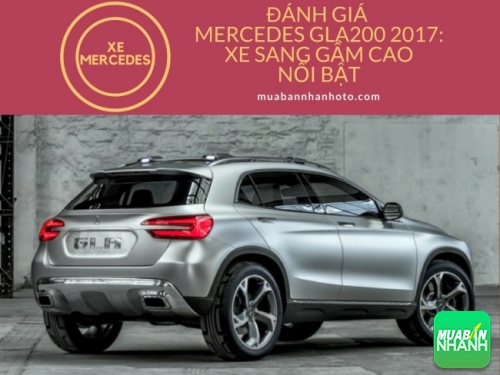 Đánh giá Mercedes GLA200 2017: xe sang gầm cao nổi bật